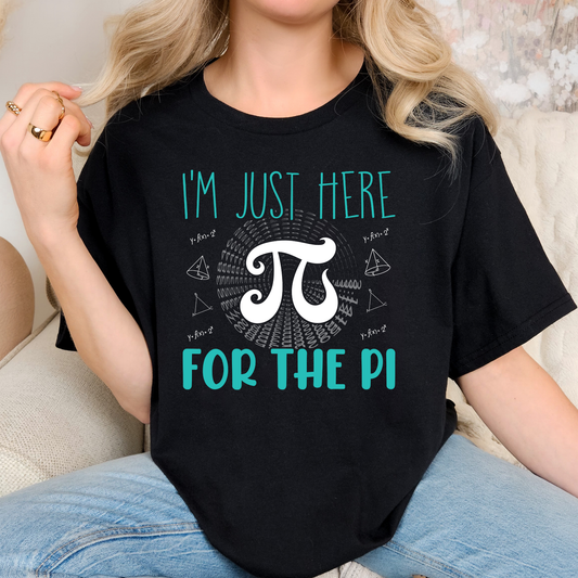 Im Just Here For The PI 3.14 Full Color DTF Transfer