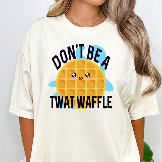 Dont Be A Twat Waffle Full Color DTF Transfer