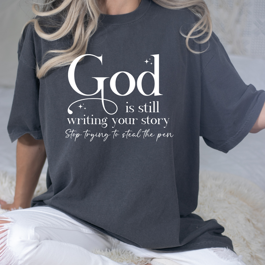 God Is Still Writing Your Story  Stop Trying To Steal The Pen Full Color DTF Transfer