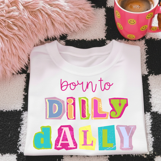 Born To Dilly Dally (Scrapbook) Full Color DTF Transfer
