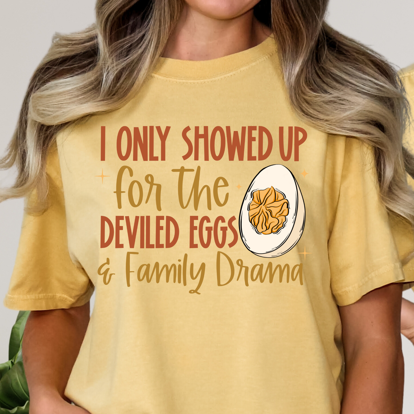 I Only Show Up For The Deviled Eggs and Family Drama Full Color DTF Transfer