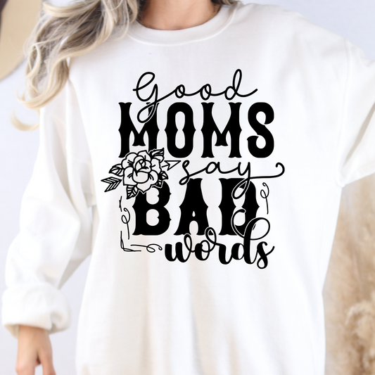 Good Moms Say Bad Words Full Color DTF Transfer