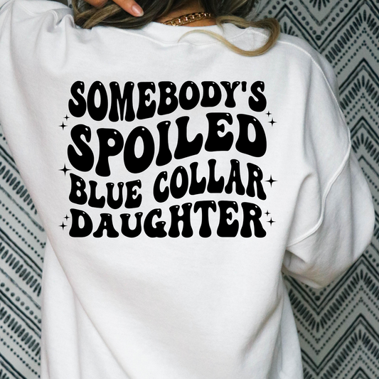 Somebody's Spoiled Blue Collar Daughter Full Color DTF Transfer