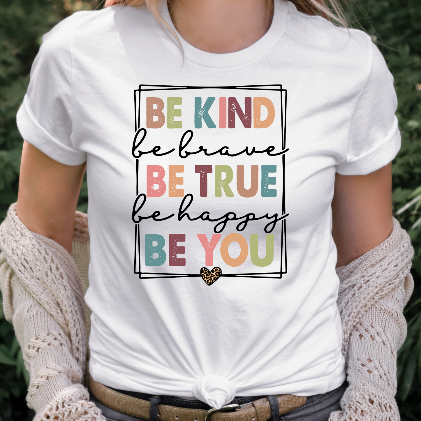 Be Kind Be Brace Be Happy Be You Full Color DTF Transfer