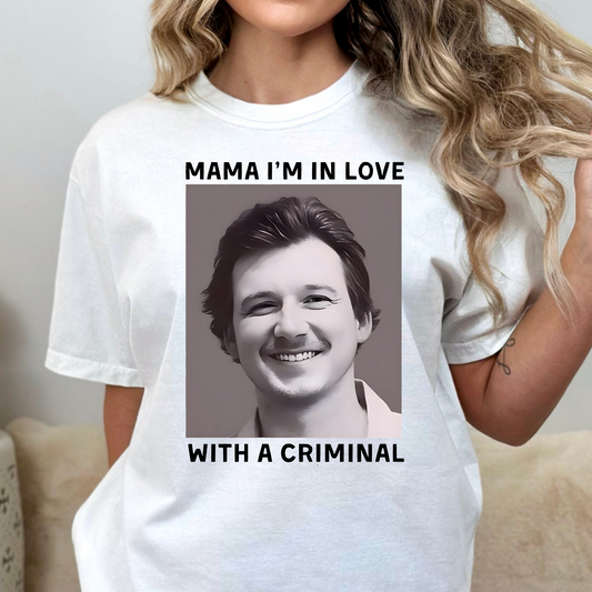 Mama I'm In Love With A Criminal (Wallen) Full Color DTF Transfer