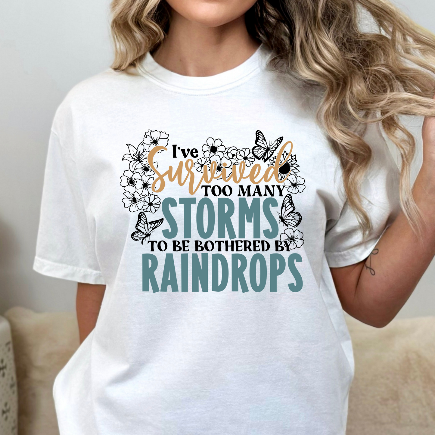 I've Survived Too Many Storms To Be Bothered By Raindrops Full Color DTF Transfer