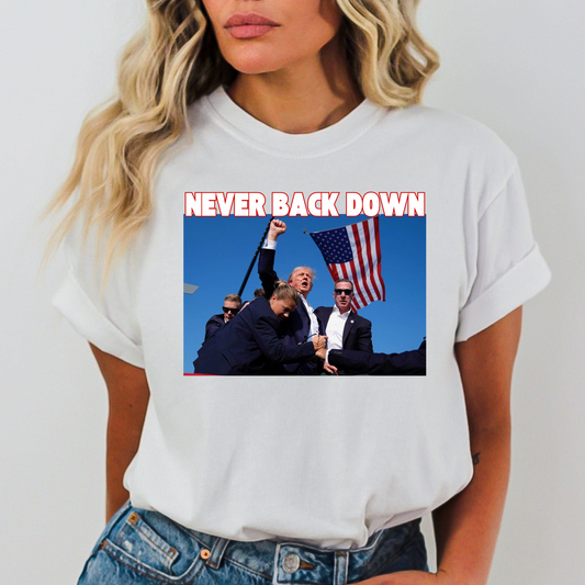 Never Back Down (Assassination Attempt Trump Rally 2024) Full Color DTF Transfer