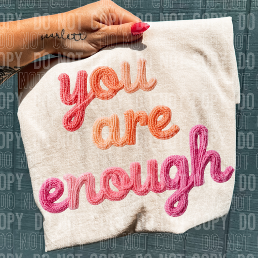 You Are Enough (Faux Yarn) Full Color DTF Transfer