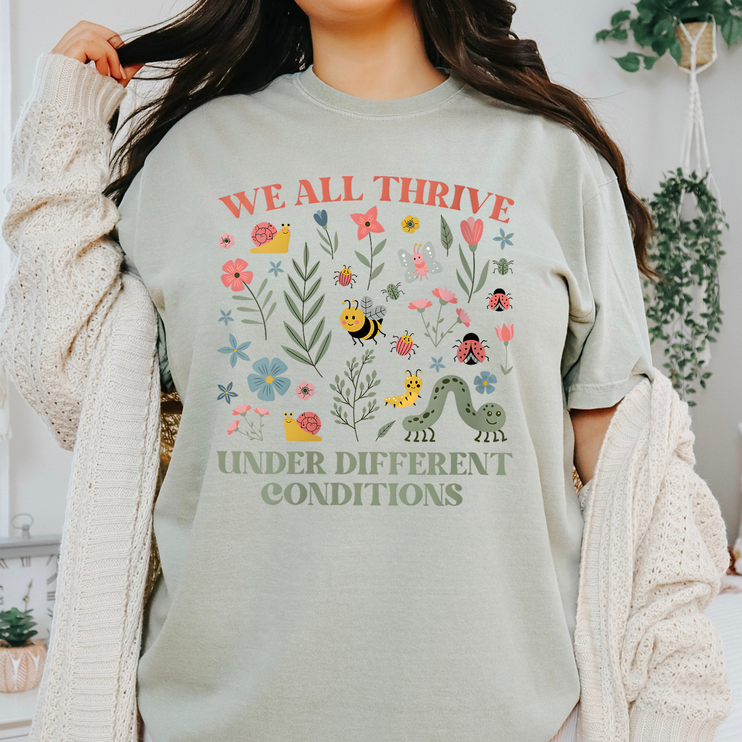 We All Thrive Under Different Conditions Full Color DTF Transfer