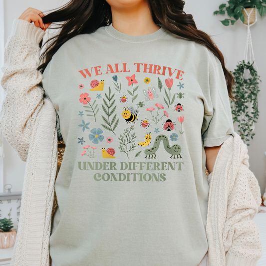 We All Thrive Under Different Conditions Full Color DTF Transfer