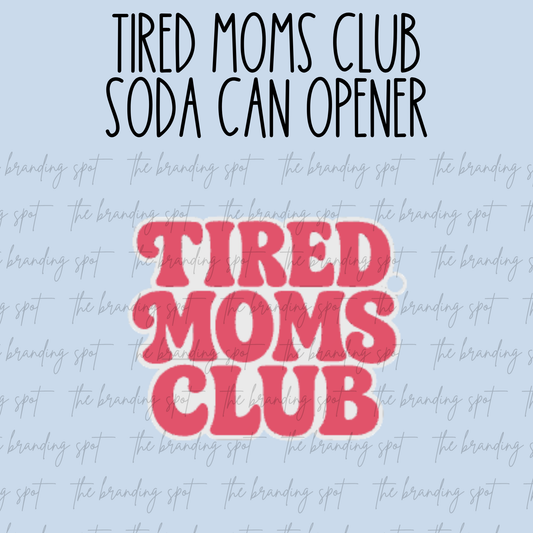 Tired Moms Club Soda Can Tab Opener Keychain