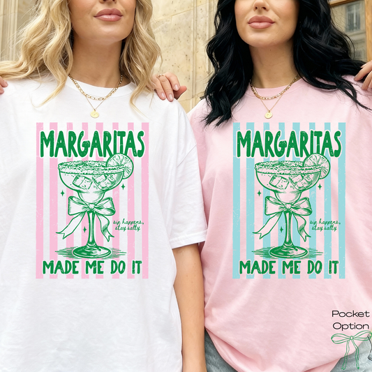 Margarita's Made Me Do It (MULTI COLOR OPTIONS) Full Color DTF Transfer
