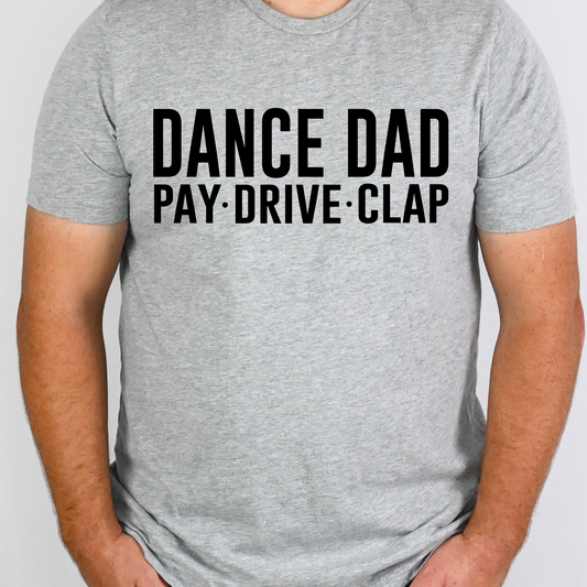 Dance Dad Pay - Drive - Clap Full Color DTF Transfer