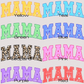 Mama Mini Varsity Letters (MULTI COLOR OPTIONS) Full Color DTF Transfer