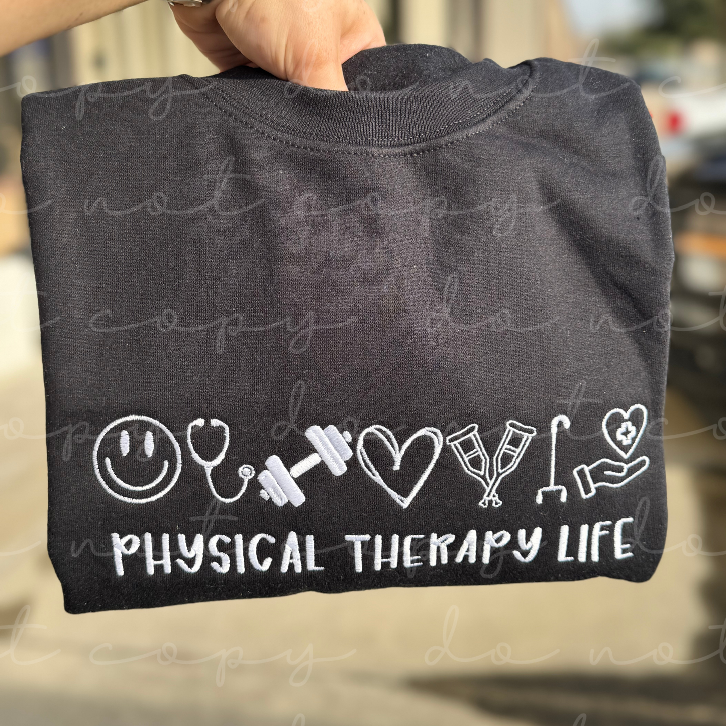 Physical Therapy Life Embroidered Sweatshirt/T-Shirt