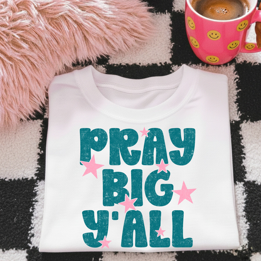 Pray Big Yall Full Color DTF Transfer