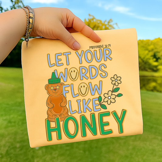 Let Your Words Flow Like Honey Proverbs 16:24 Full Color DTF Transfer