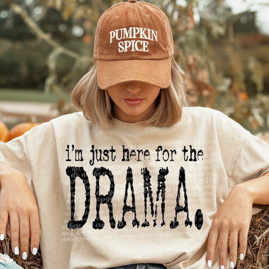 I'm Just Here For The Drama Full Color DTF Transfer