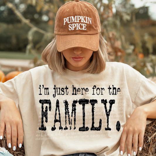 I'm Just Here For The Family Full Color DTF Transfer