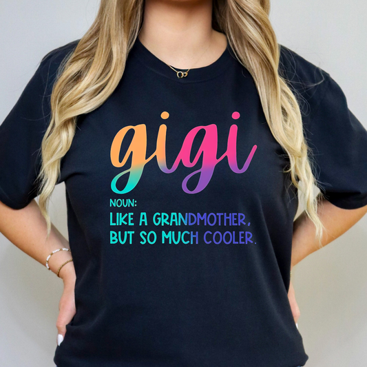 Gigi Noun: Like A Grandmother But So Much Cooler Full Color DTF Transfer