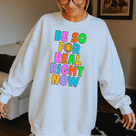 Be So For Real Right Now Full Color DTF Transfer