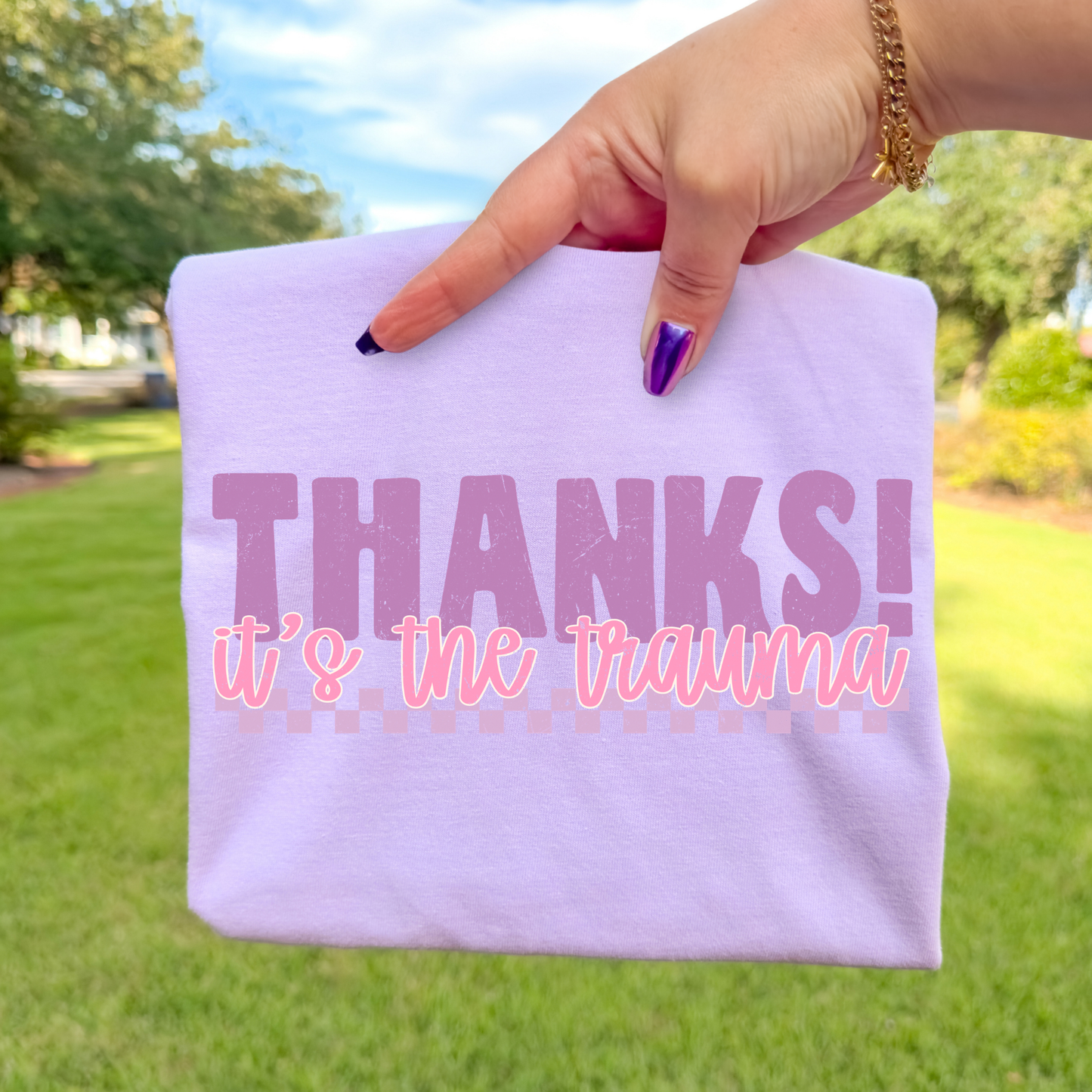 Thanks Its The Trauma Full Color DTF Transfer
