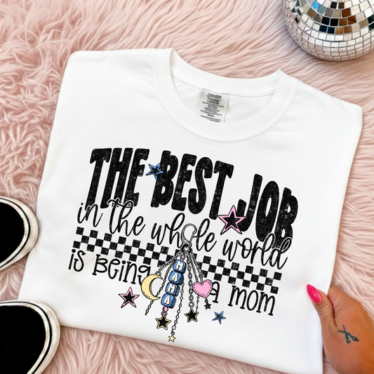 The Best Job In The Whole World Is Being A Mom Full Color DTF Transfer