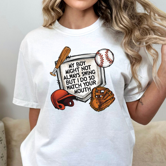 My Boy Might Not Always Swing But I Do So Watch your Mouth (Baseball) Full Color DTF Transfer