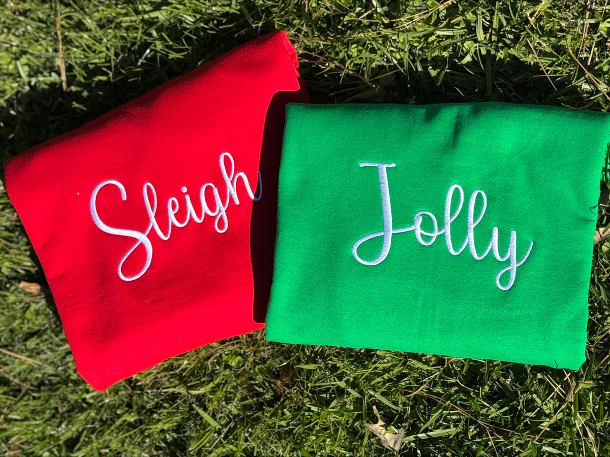 Sleigh OR Jolly Embroidered Sweatshirt/T-Shirt