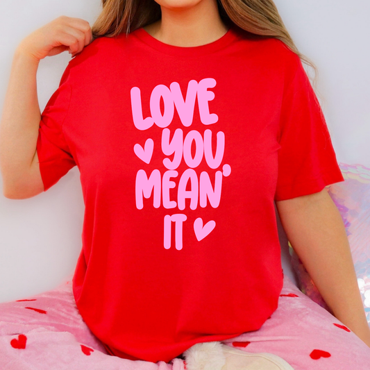 Love You Mean It Full Color DTF Transfer
