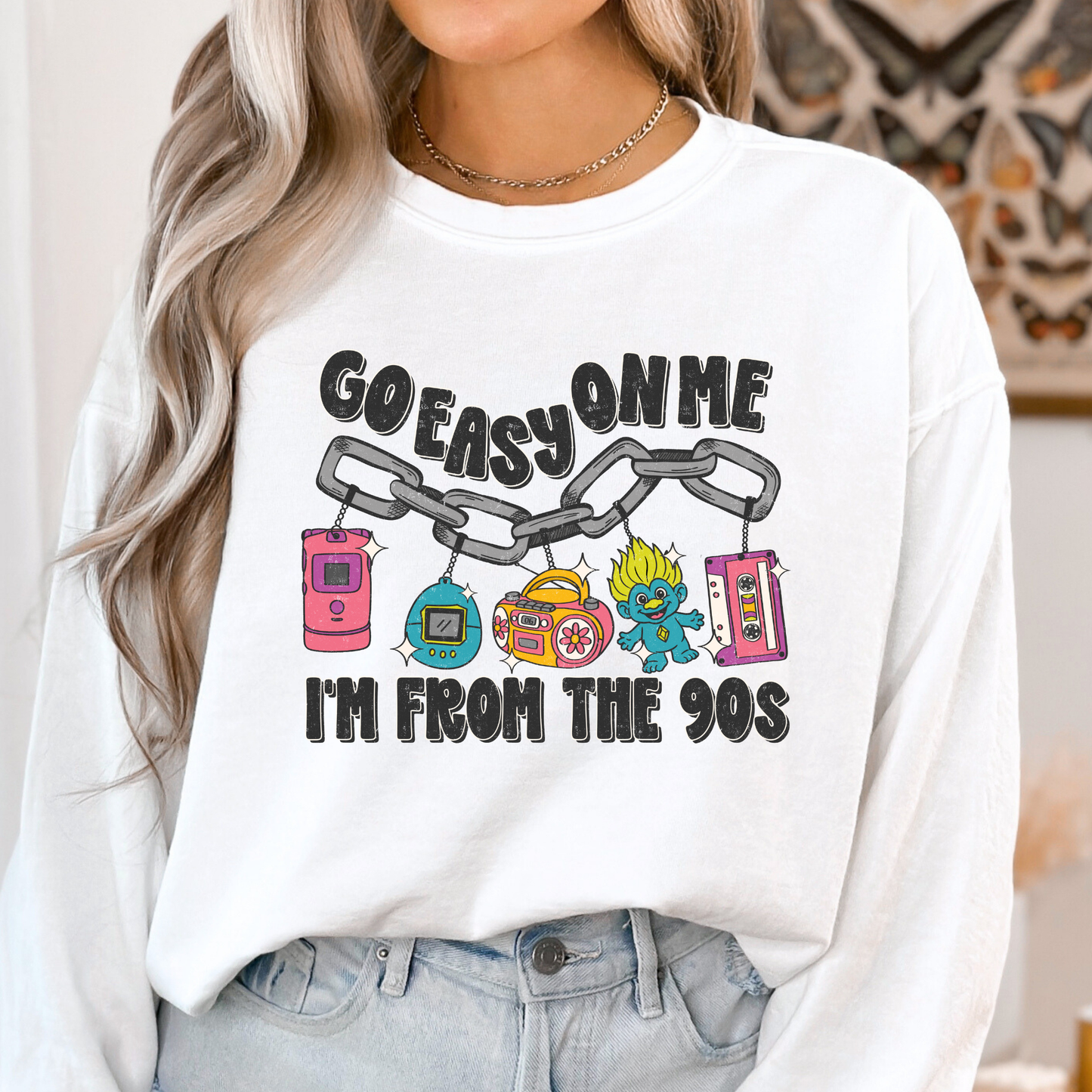 Go Easy On Me Im From The 90s Full Color DTF Transfer