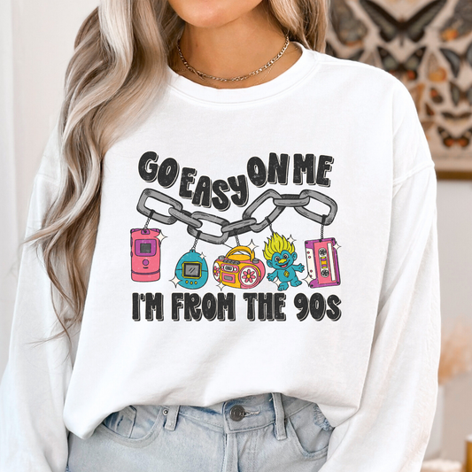 Go Easy On Me Im From The 90s Full Color DTF Transfer