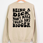Being a Dick Won't Make Yours Any Bigger Full Color DTF Transfers