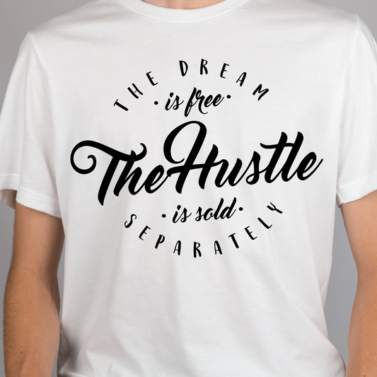 The Dream Is Free The Hustle Is Sold Separately Entrepreneur  Full Color DTF Transfer