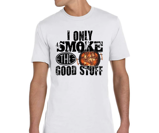 I Only Smoke The Good Stuff Mens Grill Full Color DTF Transfers