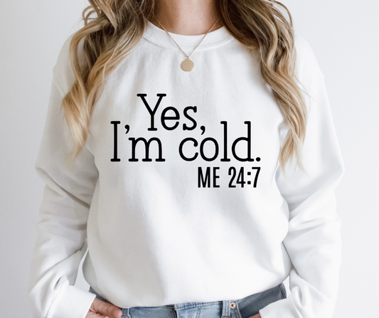 Yes, I'm Cold 24:7 Full Color DTF Transfer