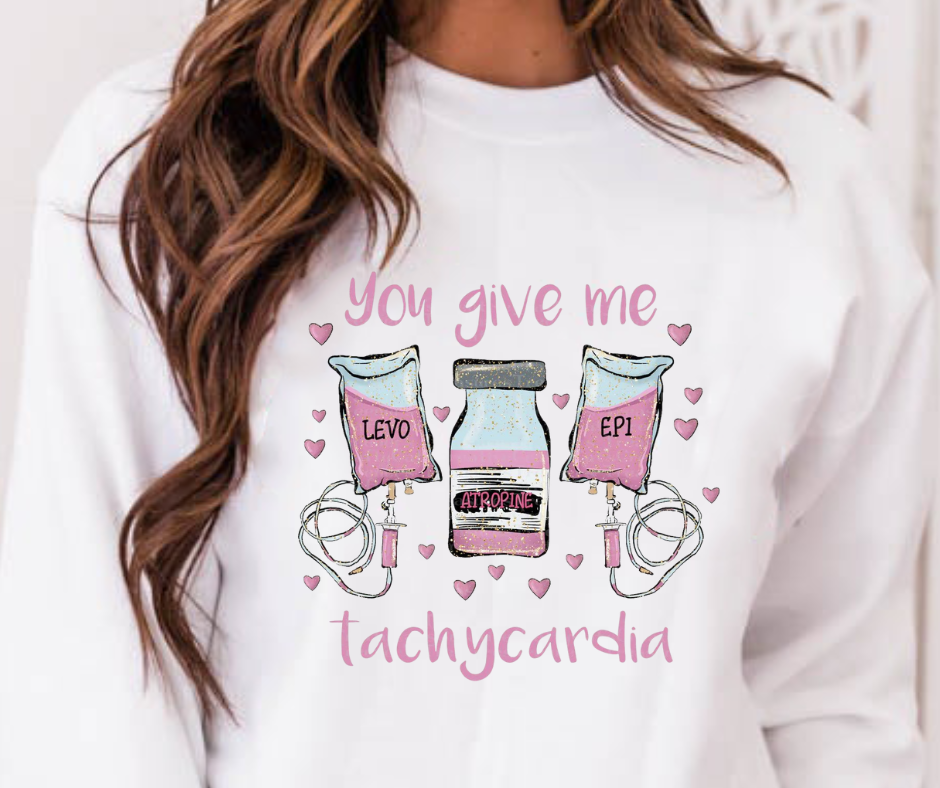 You Give Me Tachycardia Valentines Nurse Full Color DTF Transfers