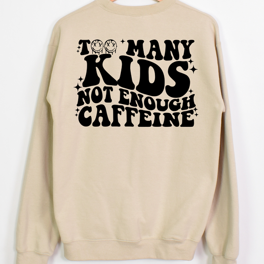 Too Many Kids Not Enough Caffeine Full Color DTF Transfer