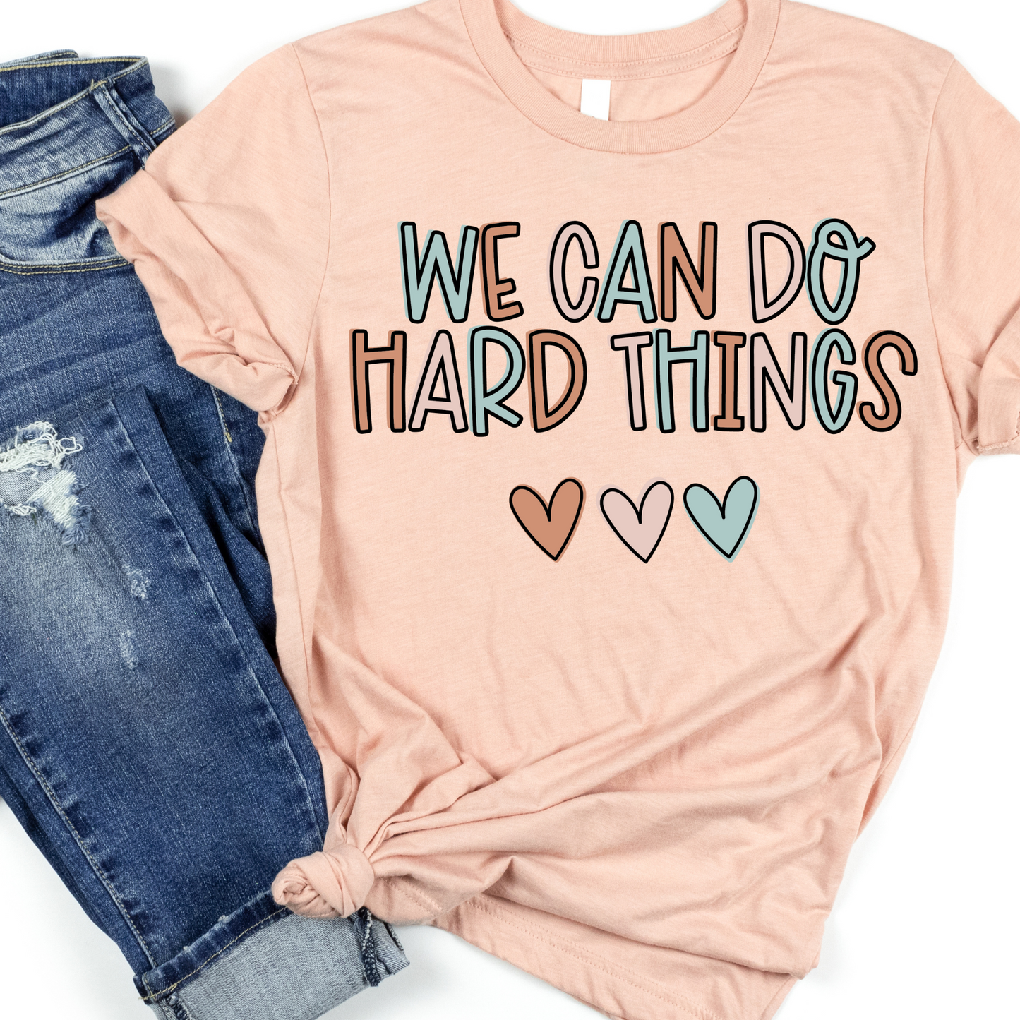 We Can Do Hard Things Full Color DTF Transfer