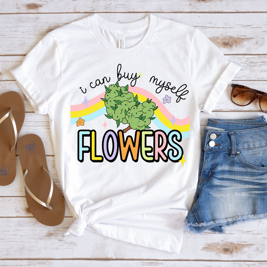 I Can Buy Myself Flowers Rainbow Weed 420 Full Color DTF Transfer