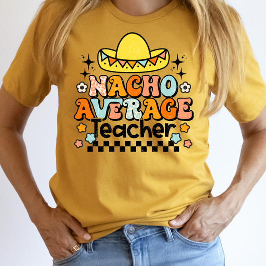 Nacho Average Teacher (Colorful) Full Color DTF Transfers