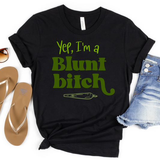 Yep, I'm A Blunt Bitch Weed 420 Full Color DTF Transfer