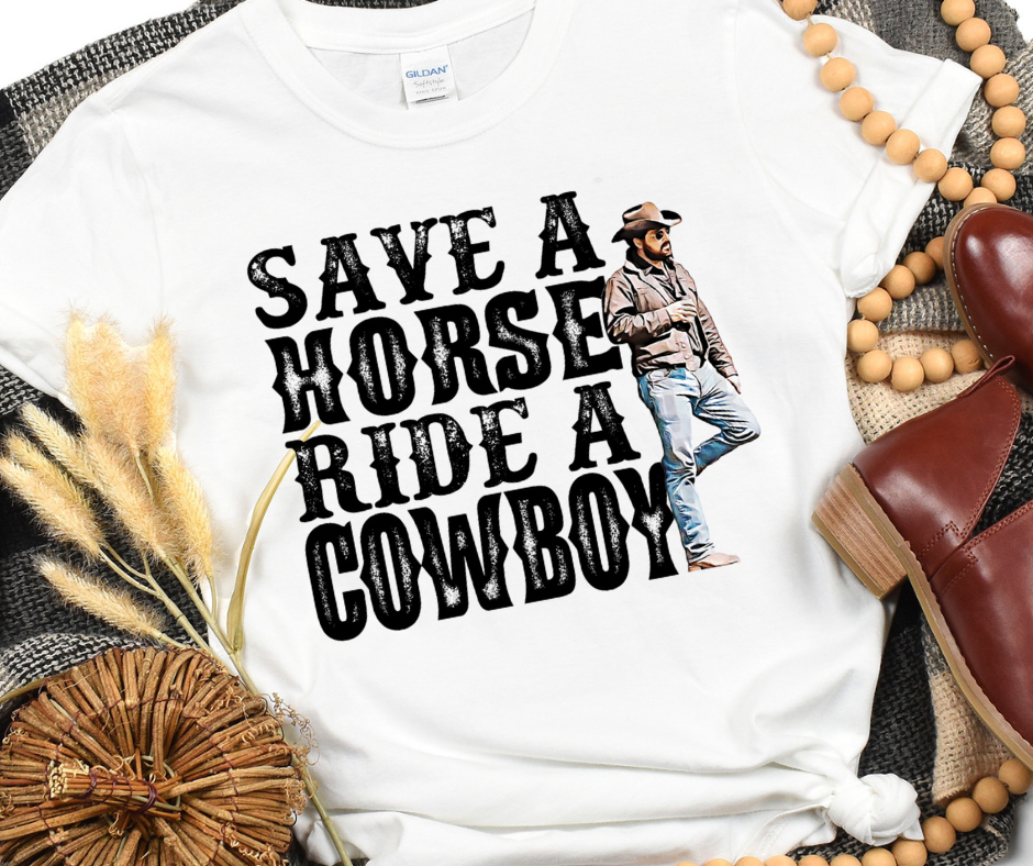 Save A Horse Ride a a Cowboy Rip Yellowstone Full Color DTF Transfer