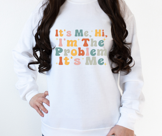 Me Hi, I’m The Problem It’s Me (Multi Color) Full Color DTF Transfer