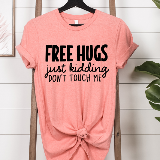 Free Hugs Just Kidding Dont Touch Me Full Color DTF Transfer