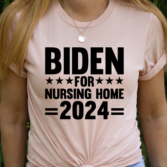 Biden For Nursing Home 2024 Full Color DTF Transfer