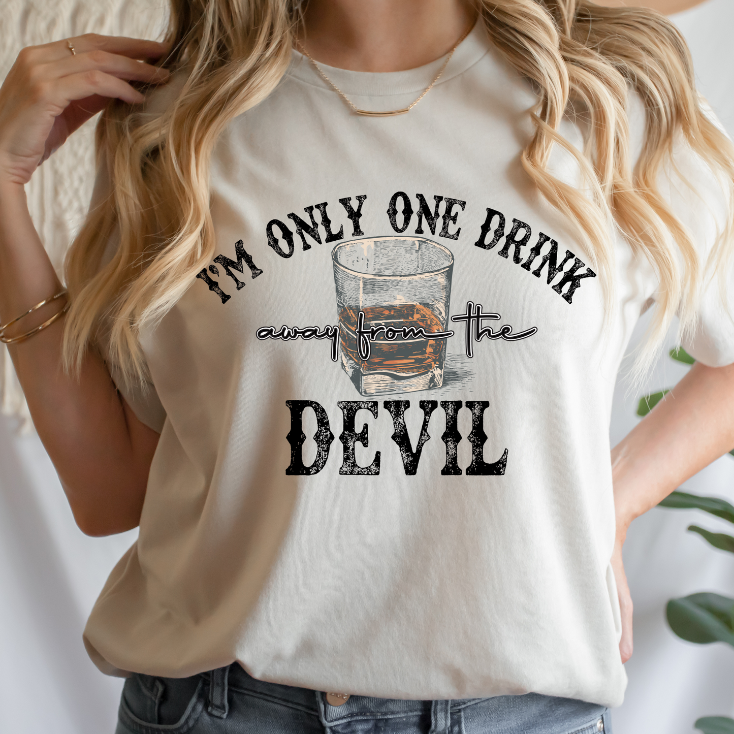Im Only One Drink Away From The Devil Full Color DTF Transfers