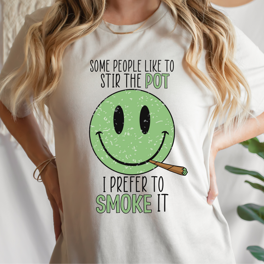 Some People Like To Stir The Pot I Prefer To Smoke It 420 Weed Full Color DTF Transfers