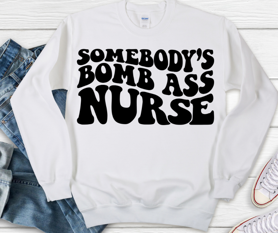 Somebody’s Bomb Ass Nurse Full Color DTF Transfer