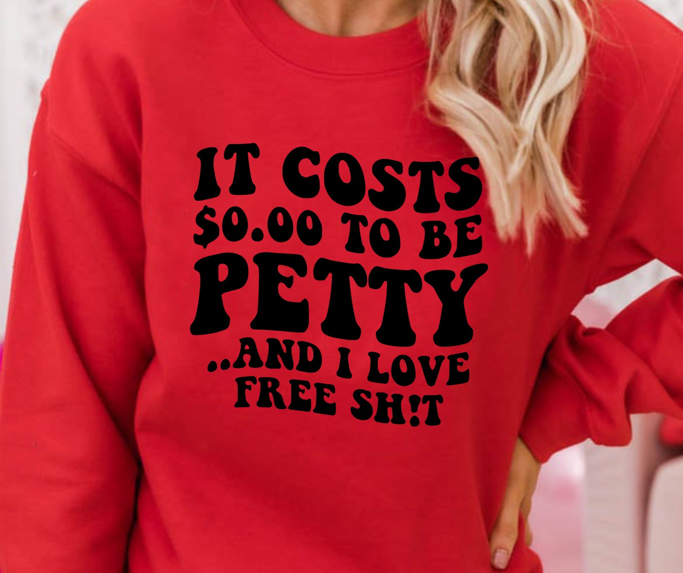 It Cost $0 To Be Petty… And I Love Free Shit  Full Color DTF Transfers